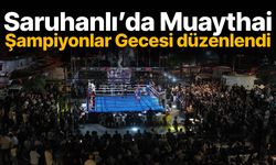 Saruhanlı’da Muaythai Şampiyonlar Gecesi düzenlendi