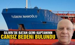 Silivri’de batan gemi kaptanının cansız bedeni bulundu