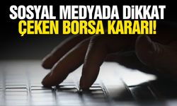 Sosyal medyada dikkat çeken borsa kararı!