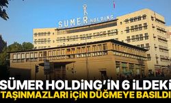 Sümer Holding’in 6 ildeki taşınmazları için düğmeye basıldı