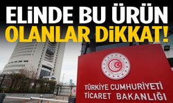 Bakanlık yasakladı! Evinde bu ürün olanlar dikkat