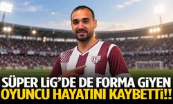 Süper Lig'de de forma giyen futbolcu hayatını kaybetti!