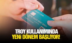TROY kullanımında yeni dönem başlıyor!