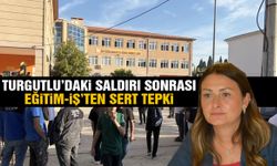 Turgutlu’daki saldırı sonrası Eğitim-İş’ten sert tepki!