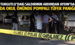 Turgutlu’daki saldırının ardından Aydın’da da okul önünde pompalı tüfek paniği