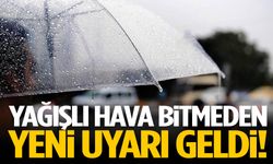 Yağışlı hava bitmeden yeni uyarı geldi!
