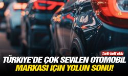 Türkiye'de çok sevilen otomobil markası için yolun sonu!