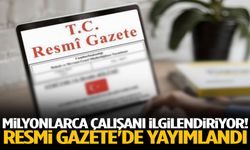 Milyonlarca çalışanı ilgilendiriyor! Resmi Gazete'de yayımlandı