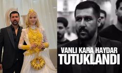 ‘Vanlı Kara Haydar’ tutuklandı