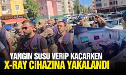 Yangın süsü verip kaçarken X-RAY cihazına yakalandı
