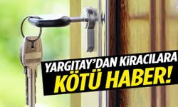 Yargıtay’dan kiracılara kötü haber!