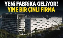 Yeni fabrika geliyor! Yine Çinli bir firma...