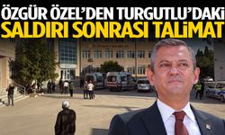 Özgür Özel’den Turgutlu’daki saldırı sonrası talimat