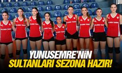 Yunusemre’nin Sultanları sezona hazır!
