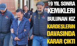 19 yıl sonra kemikleri bulunan kız kardeşlerin davasında karar çıktı