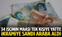 34 işçinin maaşı tek kişiye yattı! İkramiye sandı araba aldı