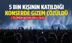 5 bin kişinin katıldığı konserdeki sır perdesi aralandı! 2 ölümün nedeni belli oldu