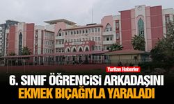 6. sınıf öğrencisi arkadaşını ekmek bıçağıyla yaraladı