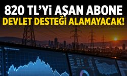 820 TL'yi aşan abone devlet desteği alamayacak!