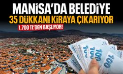 Manisa’da 35 dükkan kiraya çıkıyor! Fiyatlar 1.700 TL’den başlıyor…