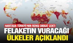 Felaketin vuracağı ülkeler açıklandı! Haritada Türkiye'nin rengi dikkat çekti