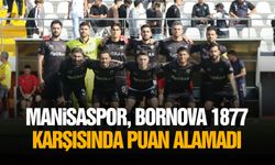 Manisaspor, Bornova 1877 karşısında puan alamadı