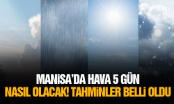 Manisa’da hava 5 gün nasıl olacak! Tahminler belli oldu