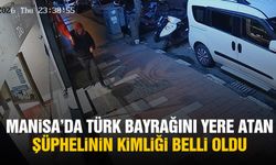Manisa’da Türk bayrağını yere atan şüphelinin kimliği belli oldu