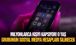 Milyonlarca kişiyi kapsıyor! O yaş grubunun sosyal medya hesapları silinecek