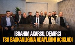 İbrahim Akarsu, Demirci TSO Başkanlığına adaylığını açıkladı