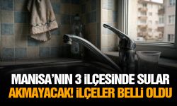 Manisa’nın 3 ilçesinde sular akmayacak! İlçeler belli oldu