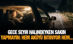 Gece seyir halindeyken sakın yapmayın: Hem aküyü bitiriyor hem...