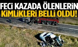 Afyonkarahisar’daki feci kazada ölenlerin kimlikleri belli oldu!