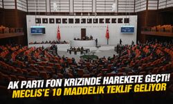 AK Parti fon krizinde düğmeye bastı! Meclis’e 10 maddelik teklif geliyor