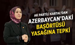 AK Partili Kartal’dan Azerbaycan’daki başörtüsü yasağına tepki