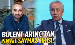 Bülent Arınç'tan İsmail Saymaz çıkışı!