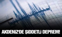 Akdeniz'de şiddetli deprem!