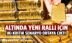 Altında yeni ralli için iki kritik senaryo ortaya çıktı