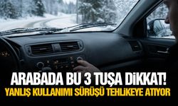 Arabada bu 3 tuşa dikkat! Yanlış kullanımı sürüşü tehlikeye atıyor