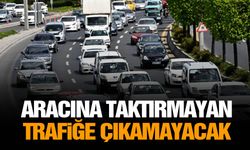 Aracına taktırmayan trafiğe çıkamayacak