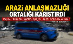 Arazi anlaşmazlığında kan aktı: Çok sayıda yaralı var