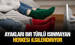 Ayakları bir türlü ısınmayan herkesi ilgilendiriyor