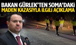 Bakan Gürlek’ten Soma’daki maden kazasıyla ilgili açıklama