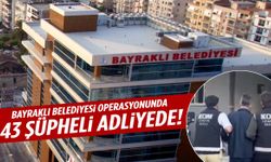 Bayraklı Belediyesi operasyonunda 43 şüpheli adliyede!