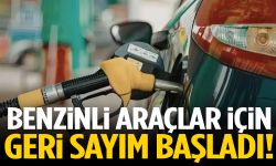 Benzinli araçlar için geri sayım başladı!