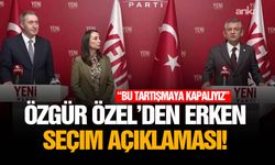 Özgür Özel’den erken seçim açıklaması!