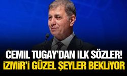 Cemil Tugay'dan ilk sözler: İzmir'i güzel şeyler bekliyor