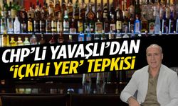 CHP’li Yavaşlı’dan ‘içkili yer’ tepkisi: Belediyenin parası içkiye gitmesin