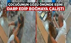 Çocuğunun gözü önünde eşini darp edip boğmaya çalıştı