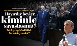 Cumhurbaşkanı Erdoğan: Hayırdır beyler, kiminle savaştasınız?